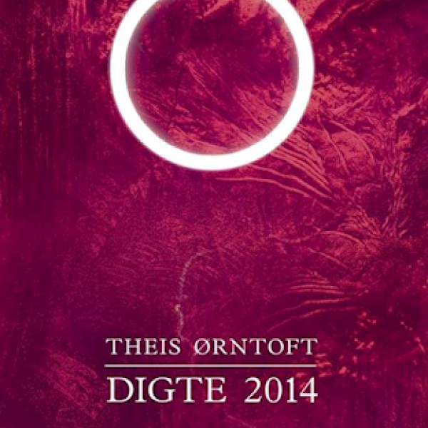 "Digte 2014" af Theis Ørntoft